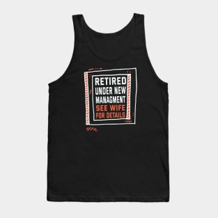 Retired Under New Managment See Wife For Details Tank Top